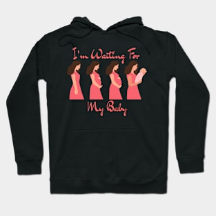 I'm Waiting For My Baby - I'm Pregnant Hoodie